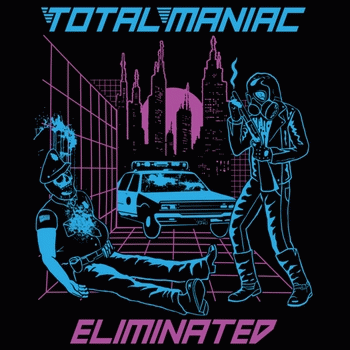 Total Maniac : Eliminated